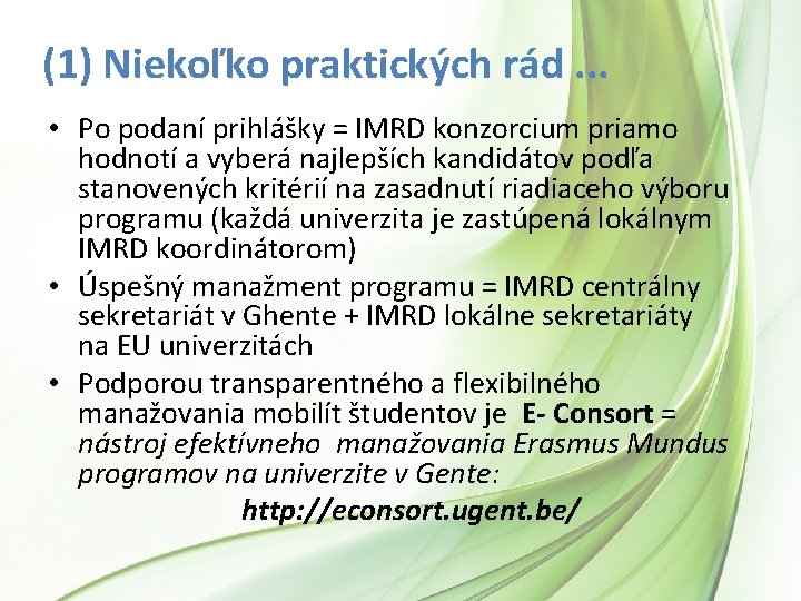 (1) Niekoľko praktických rád. . . • Po podaní prihlášky = IMRD konzorcium priamo (1) Niekoľko praktických rád. . . • Po podaní prihlášky = IMRD konzorcium priamo