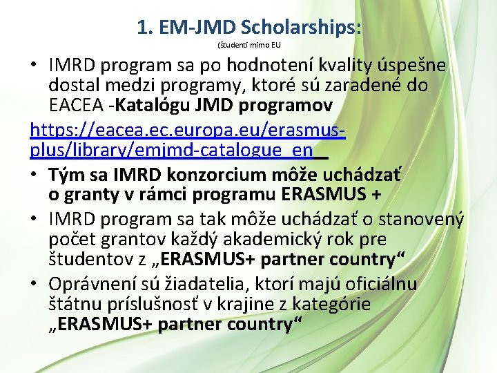 1. EM-JMD Scholarships: (študenti mimo EU • IMRD program sa po hodnotení kvality úspešne 1. EM-JMD Scholarships: (študenti mimo EU • IMRD program sa po hodnotení kvality úspešne