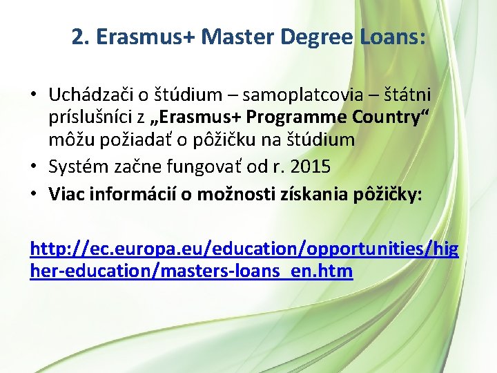 2. Erasmus+ Master Degree Loans: • Uchádzači o štúdium – samoplatcovia – štátni príslušníci 2. Erasmus+ Master Degree Loans: • Uchádzači o štúdium – samoplatcovia – štátni príslušníci