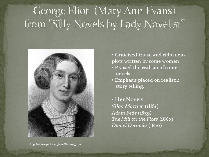 George Eliot (Mary Ann Evans) from "Silly Novels by Lady Novelist" • Criticized trivial