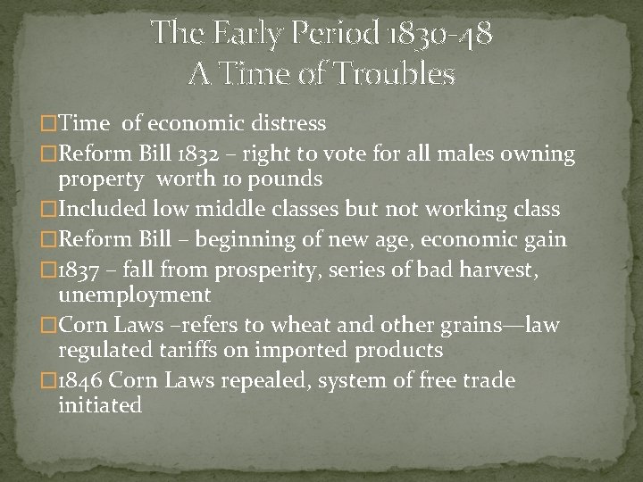 The Early Period 1830 -48 A Time of Troubles �Time of economic distress �Reform