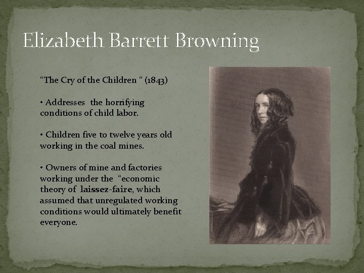 Elizabeth Barrett Browning “The Cry of the Children “ (1843) • Addresses the horrifying