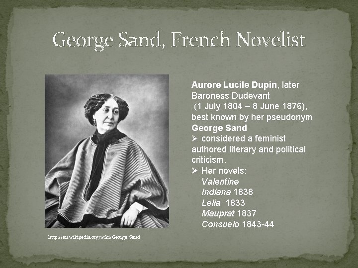 George Sand, French Novelist Aurore Lucile Dupin, later Baroness Dudevant (1 July 1804 –