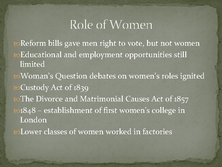 Role of Women Reform bills gave men right to vote, but not women Educational