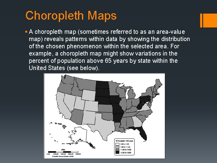 Choropleth Maps § A choropleth map (sometimes referred to as an area-value map) reveals