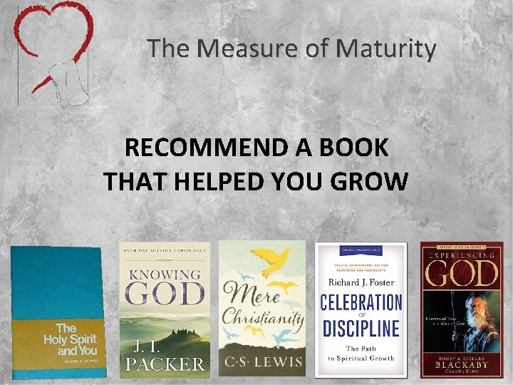 The Measure of Maturity RECOMMEND A BOOK THAT HELPED YOU GROW 