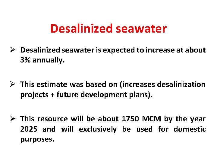 Desalinized seawater Ø Desalinized seawater is expected to increase at about 3% annually. Ø