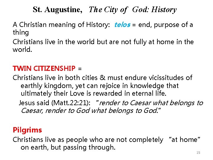 St. Augustine, The City of God: History A Christian meaning of History: telos = St. Augustine, The City of God: History A Christian meaning of History: telos =