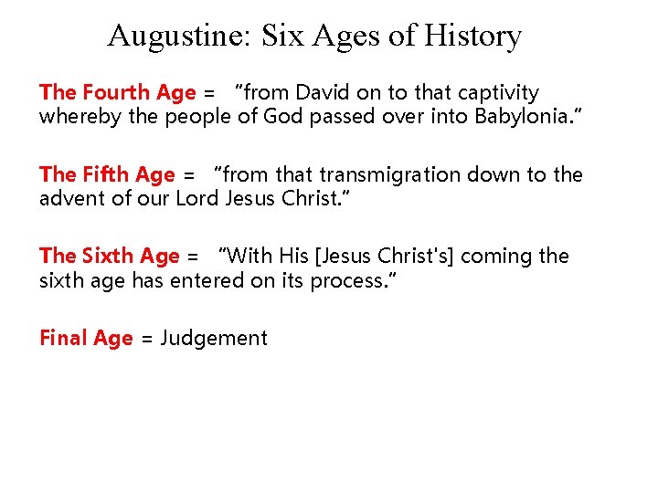 Augustine: Six Ages of History The Fourth Age = “from David on to that Augustine: Six Ages of History The Fourth Age = “from David on to that