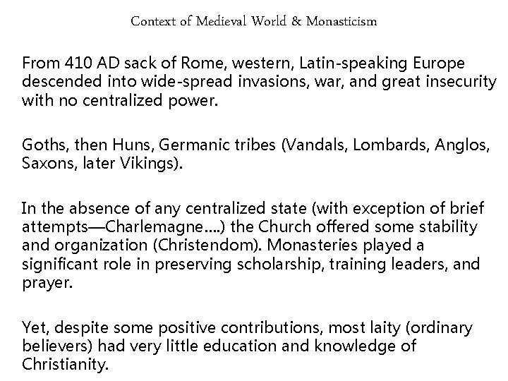 Context of Medieval World & Monasticism From 410 AD sack of Rome, western, Latin-speaking Context of Medieval World & Monasticism From 410 AD sack of Rome, western, Latin-speaking