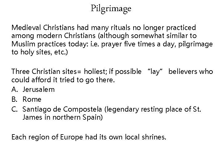 Pilgrimage Medieval Christians had many rituals no longer practiced among modern Christians (although somewhat Pilgrimage Medieval Christians had many rituals no longer practiced among modern Christians (although somewhat