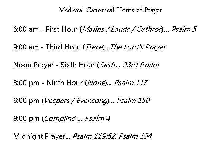 Medieval Canonical Hours of Prayer 6: 00 am - First Hour (Matins / Lauds Medieval Canonical Hours of Prayer 6: 00 am - First Hour (Matins / Lauds