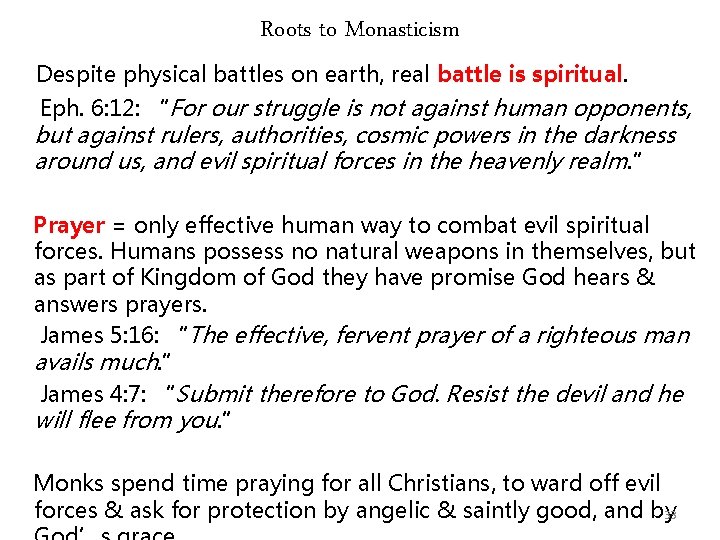 Roots to Monasticism Despite physical battles on earth, real battle is spiritual. Eph. 6: Roots to Monasticism Despite physical battles on earth, real battle is spiritual. Eph. 6: