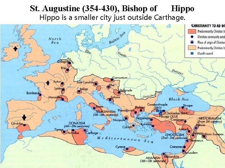 St. Augustine (354 -430), Bishop of Hippo is a smaller city just outside Carthage. St. Augustine (354 -430), Bishop of Hippo is a smaller city just outside Carthage.