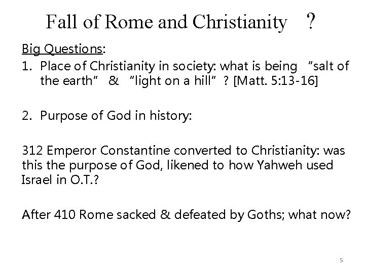 Fall of Rome and Christianity ? Big Questions: 1. Place of Christianity in society: Fall of Rome and Christianity ? Big Questions: 1. Place of Christianity in society:
