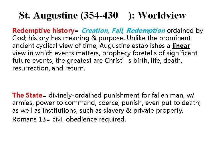 St. Augustine (354 -430 ): Worldview Redemptive history= Creation, Fall, Redemption ordained by God; St. Augustine (354 -430 ): Worldview Redemptive history= Creation, Fall, Redemption ordained by God;