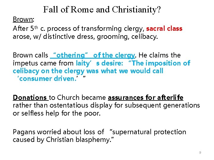 Fall of Rome and Christianity? Brown: After 5 th c. process of transforming clergy, Fall of Rome and Christianity? Brown: After 5 th c. process of transforming clergy,