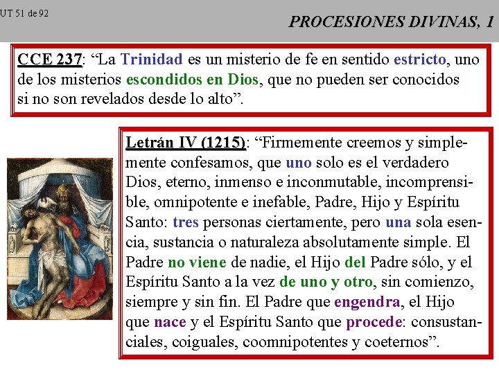 UT 51 de 92 PROCESIONES DIVINAS, 1 CCE 237: 237 “La Trinidad es un