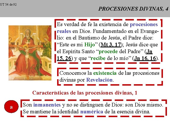 UT 54 de 92 PROCESIONES DIVINAS, 4 Es verdad de fe la existencia de