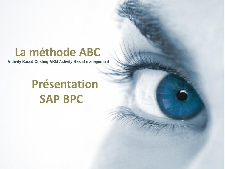 La méthode ABC Activity Based Costing ABM Activity Based management Présentation SAP BPC 