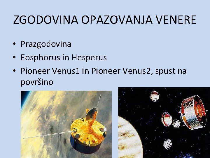 ZGODOVINA OPAZOVANJA VENERE • Prazgodovina • Eosphorus in Hesperus • Pioneer Venus 1 in