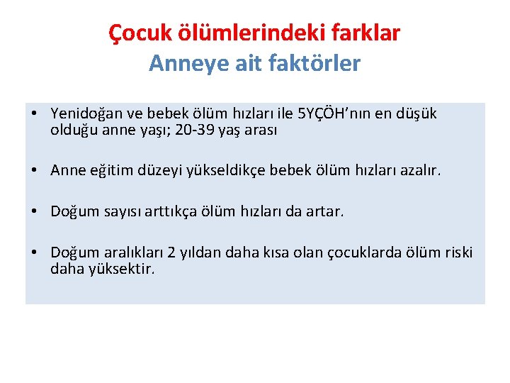 Çocuk ölümlerindeki farklar Anneye ait faktörler • Yenidoğan ve bebek ölüm hızları ile 5