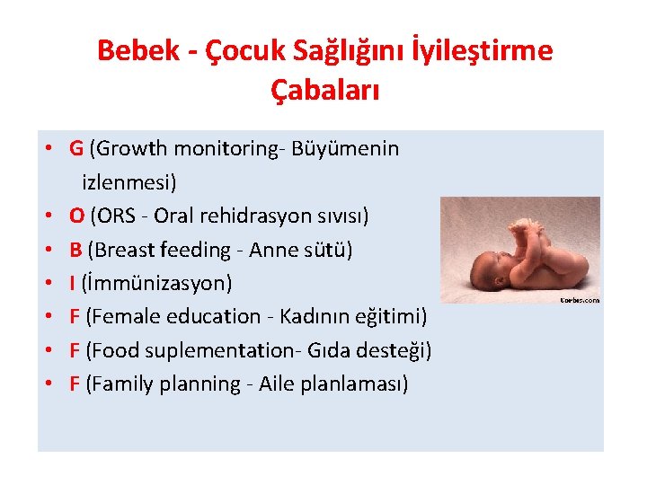 Bebek - Çocuk Sağlığını İyileştirme Çabaları • G (Growth monitoring- Büyümenin izlenmesi) • O