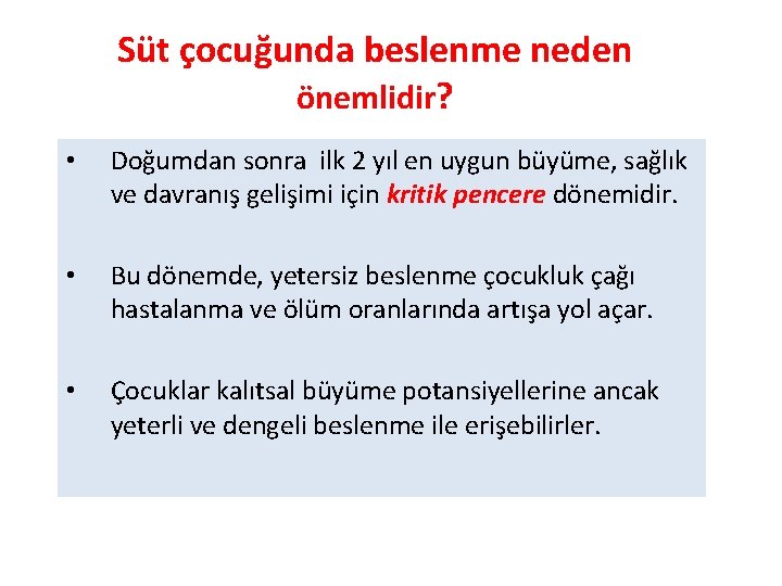 Süt çocuğunda beslenme neden önemlidir? • Doğumdan sonra ilk 2 yıl en uygun büyüme,