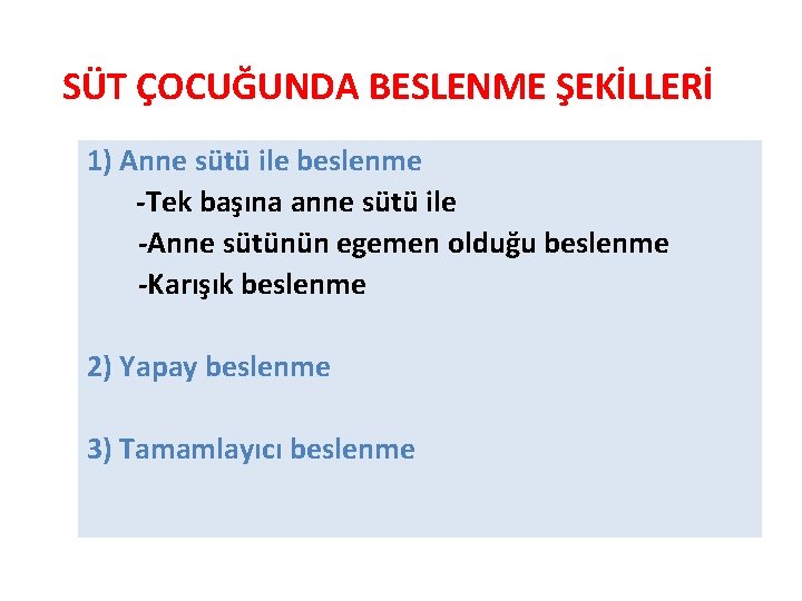 SÜT ÇOCUĞUNDA BESLENME ŞEKİLLERİ 1) Anne sütü ile beslenme -Tek başına anne sütü ile
