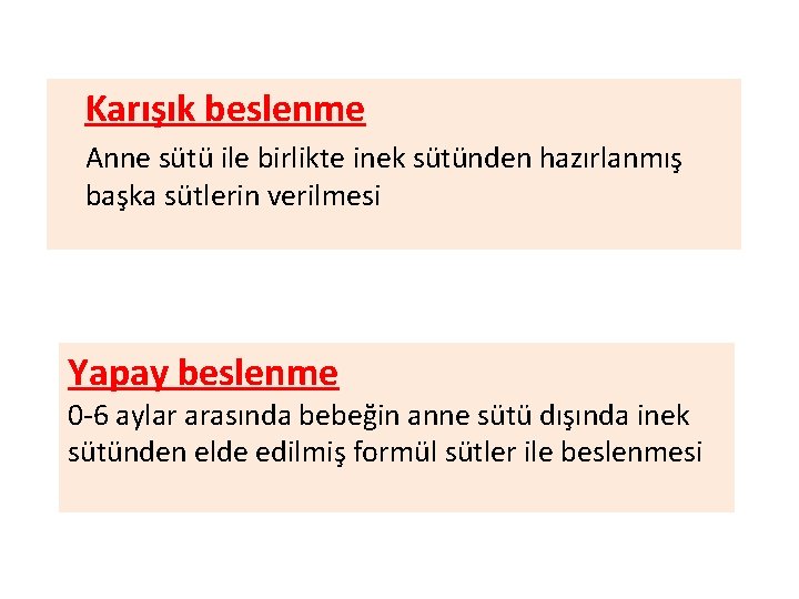 Karışık beslenme Anne sütü ile birlikte inek sütünden hazırlanmış başka sütlerin verilmesi Yapay beslenme