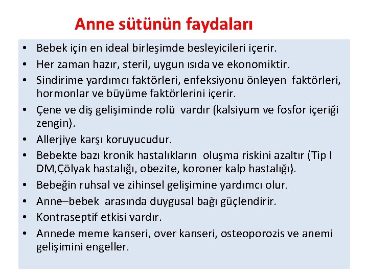 Anne sütünün faydaları • Bebek için en ideal birleşimde besleyicileri içerir. • Her zaman