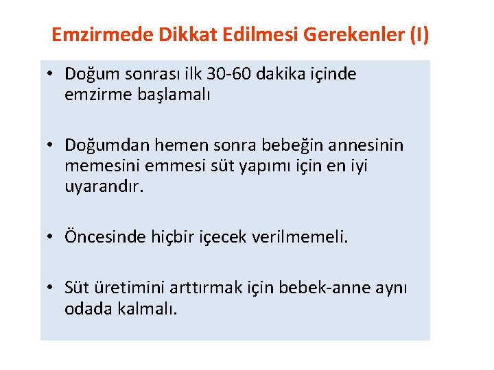 Emzirmede Dikkat Edilmesi Gerekenler (I) • Doğum sonrası ilk 30 -60 dakika içinde emzirme