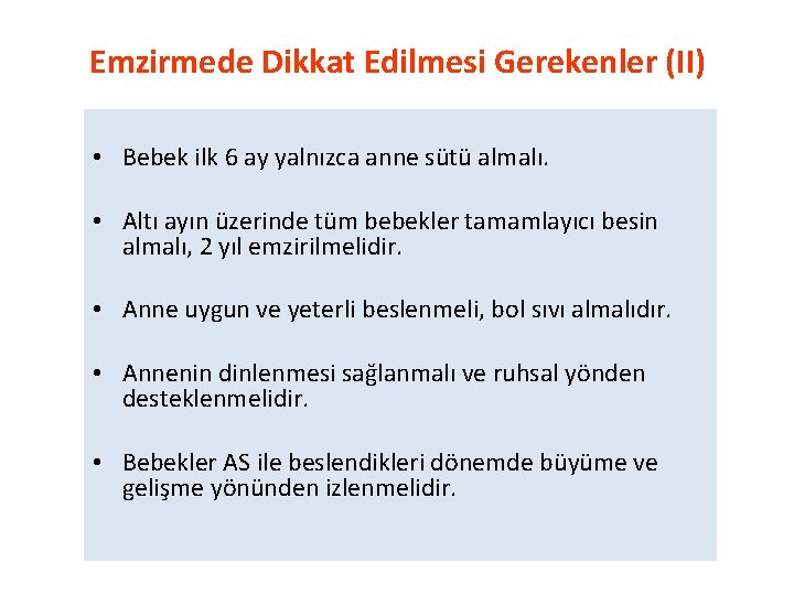 Emzirmede Dikkat Edilmesi Gerekenler (II) • Bebek ilk 6 ay yalnızca anne sütü almalı.