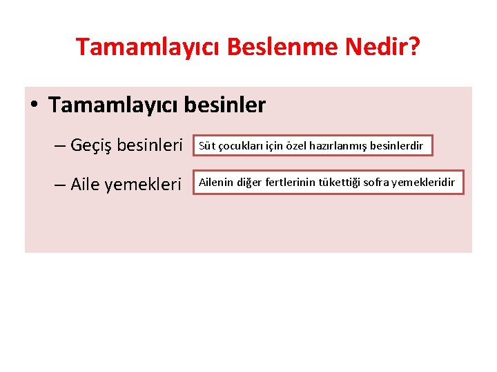 Tamamlayıcı Beslenme Nedir? • Tamamlayıcı besinler – Geçiş besinleri Süt çocukları için özel hazırlanmış