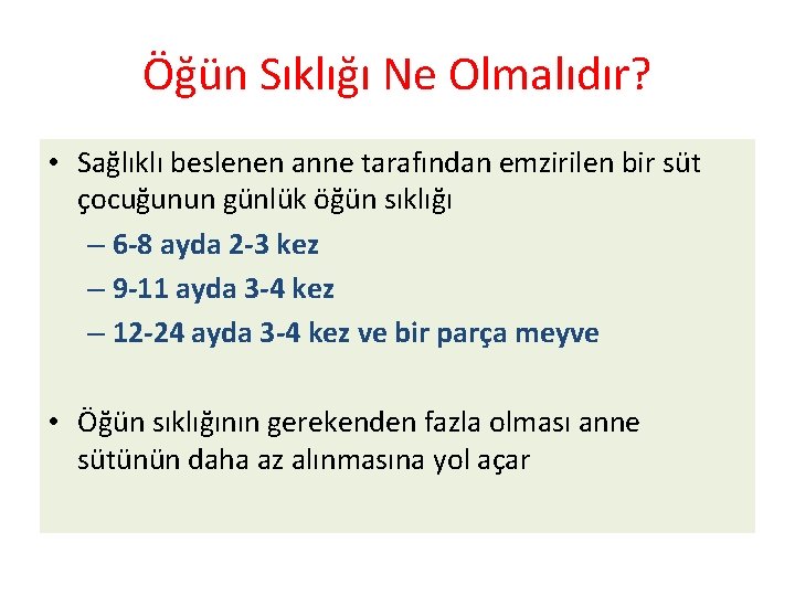 Öğün Sıklığı Ne Olmalıdır? • Sağlıklı beslenen anne tarafından emzirilen bir süt çocuğunun günlük