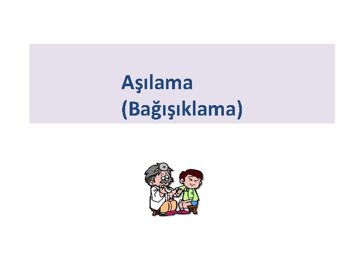 Aşılama (Bağışıklama) 