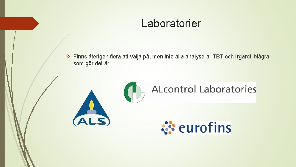 Laboratorier Finns återigen flera att välja på, men inte alla analyserar TBT och Irgarol.