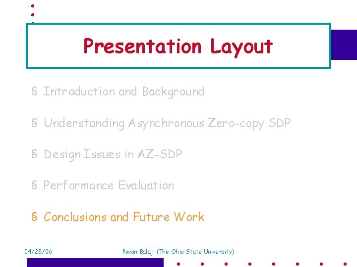 Presentation Layout § Introduction and Background § Understanding Asynchronous Zero-copy SDP § Design Issues