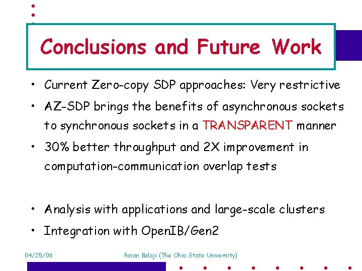 Conclusions and Future Work • Current Zero-copy SDP approaches: Very restrictive • AZ-SDP brings