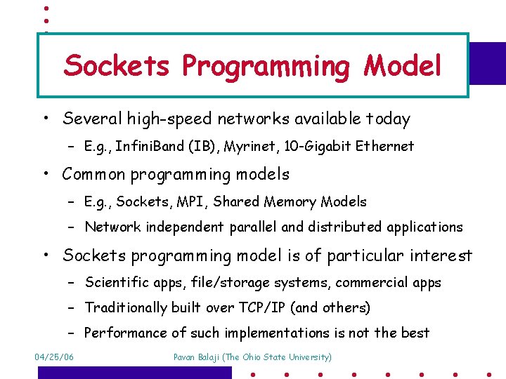 Sockets Programming Model • Several high-speed networks available today – E. g. , Infini.