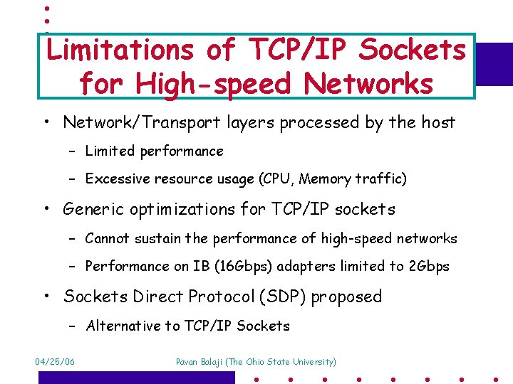 Limitations of TCP/IP Sockets for High-speed Networks • Network/Transport layers processed by the host