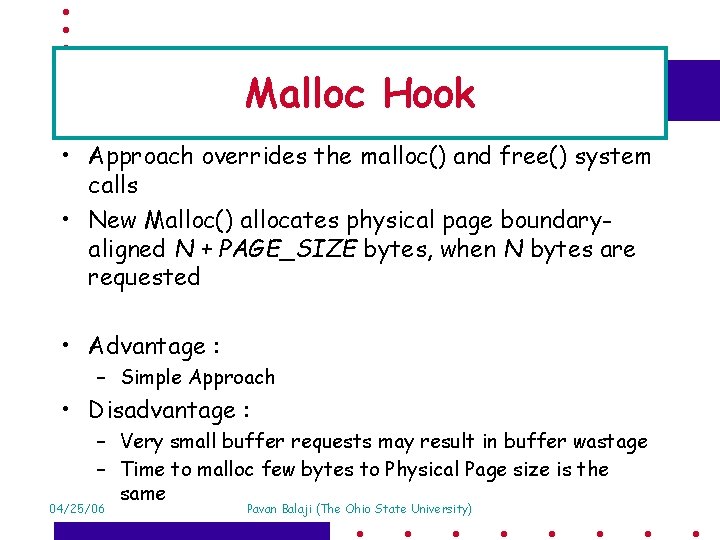 Malloc Hook • Approach overrides the malloc() and free() system calls • New Malloc()
