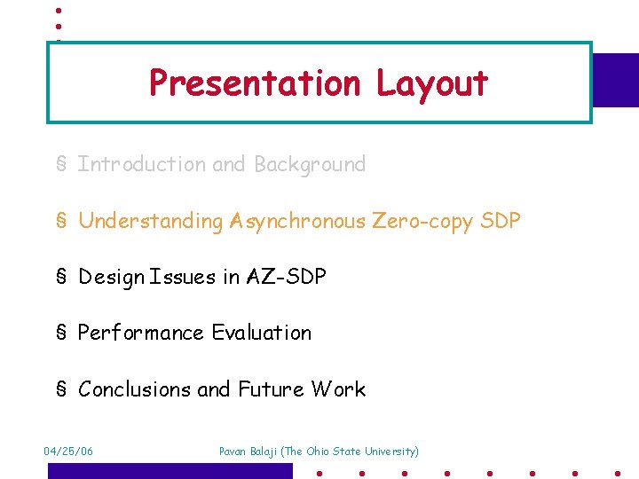 Presentation Layout § Introduction and Background § Understanding Asynchronous Zero-copy SDP § Design Issues