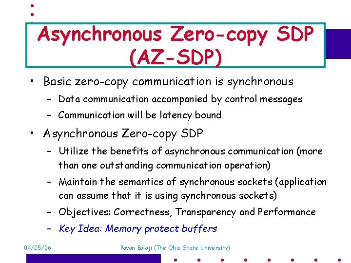 Asynchronous Zero-copy SDP (AZ-SDP) • Basic zero-copy communication is synchronous – Data communication accompanied