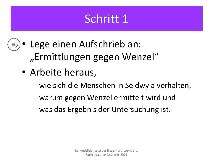 Schritt 1 • Lege einen Aufschrieb an: „Ermittlungen gegen Wenzel“ • Arbeite heraus, –