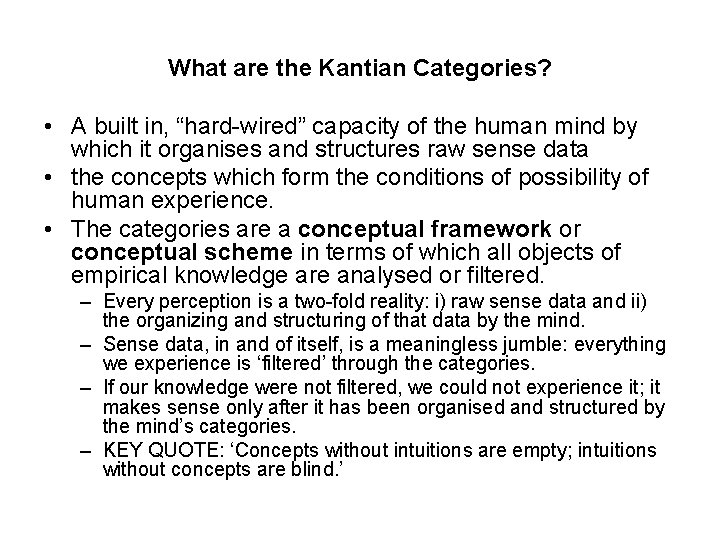 What are the Kantian Categories? • A built in, “hard-wired” capacity of the human