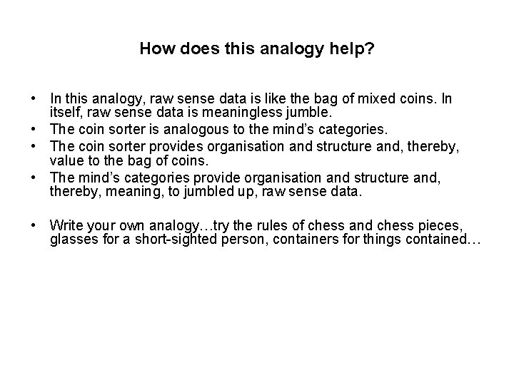 How does this analogy help? • In this analogy, raw sense data is like