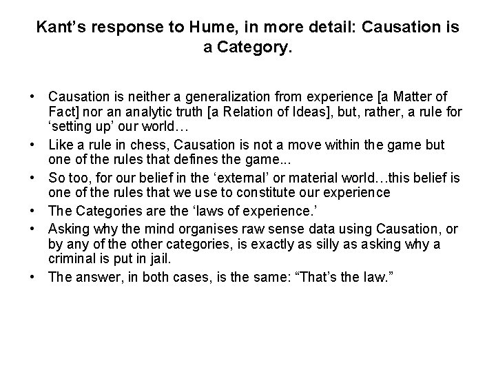 Kant’s response to Hume, in more detail: Causation is a Category. • Causation is