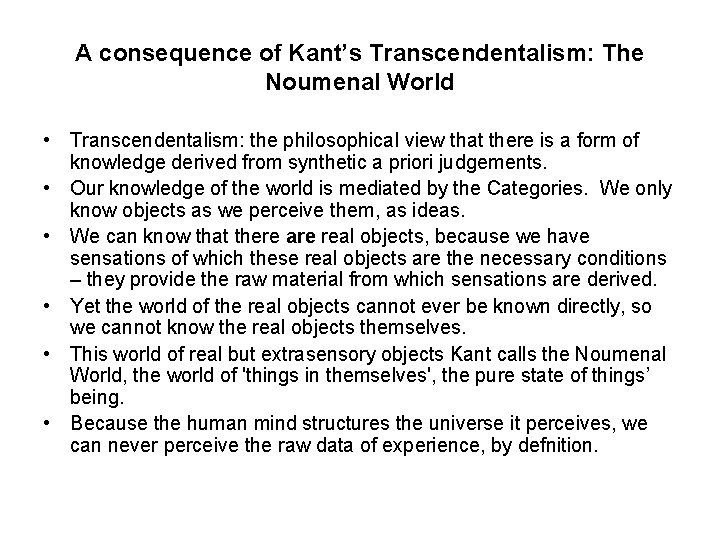 A consequence of Kant’s Transcendentalism: The Noumenal World • Transcendentalism: the philosophical view that