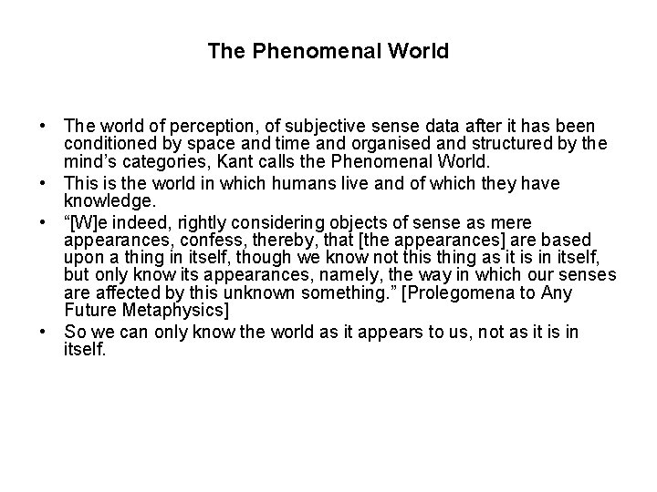 The Phenomenal World • The world of perception, of subjective sense data after it
